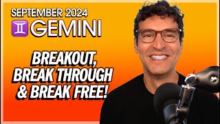 Gemini September 2024 Breakout Break Through and Break Free [upl. by Airt]