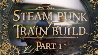 SteamPunk Model Train Build Part 1 [upl. by Fae697]