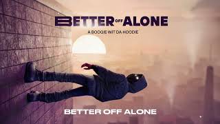 A Boogie Wit da Hoodie  Better Off Alone Official Audio [upl. by Inalel]