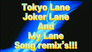 Tokyo Lane Joker Lane And My Lane Song remix’s [upl. by Eachelle]