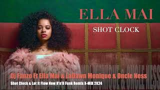 Dj Fanzo Ft Ella Mai amp LaDawn Monique amp Oncle Ness  Shot Clock amp Let It Flow New RnB Funk Remix [upl. by Whallon]