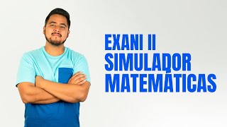 EXANI II Simulador matemáticas [upl. by Oiracam]