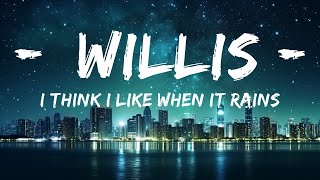 1 Hour I Think I Like When It Rains  WILLIS Lyrics  Café Lyrics [upl. by Jessi]