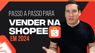 PASSO A PASSO PARA VENDER NA SHOPEE EM 2024 [upl. by Anirual]