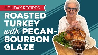 Holiday Cooking amp Baking Recipes Thanksgiving Roasted Turkey with Fried PecanBourbon Glaze Recipe [upl. by Akissej]