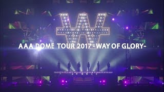 AAA  「AAA DOME TOUR 2017 WAY OF GLORY」Digest [upl. by Davide]