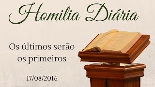 Homilia diária  17 de Agosto [upl. by Yntrok169]