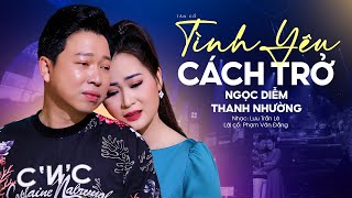 Bạn Sẽ Buồn Nghẹn Ngào Khi Nghe Bài Hát Này  Tình Yêu Cách Trở  Ngọc Diễm x Thanh Nhường [upl. by Sochor]