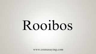 How To Say Rooibos [upl. by Freddi]