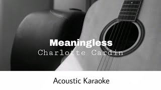 Charlotte Cardin  Meaningless Acoustic Karaoke [upl. by Lareneg]