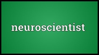 Neuroscientist Meaning [upl. by Sandi]