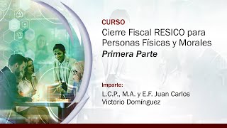 Cierre Fiscal RESICO para Personas Físicas y Morales  1 de 2 [upl. by Milena721]