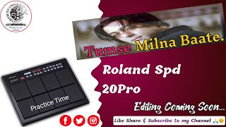 Roland Spd 20Pro  Editing Coming Soon  Tumse Milne baate karna  Practice Time [upl. by Laurentium]