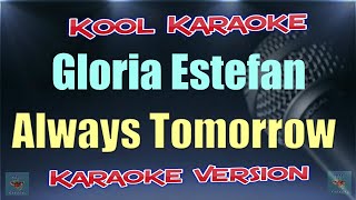 Gloria Estefan  Always Tomorrow Karaoke version VT [upl. by Leisha]