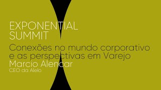 Marcio Alencar  A importância das conexões no mundo corporativo e as perspectivas em Varejo [upl. by Hareehat]