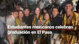 LaOtraFrontera  La fuerza del sacrificio Estudiantes mexicanos graduados en El Paso Texas [upl. by Uyekawa]