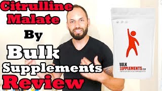 LCitrulline Malate Supplement by Bulk Supplements Review [upl. by Yetta73]