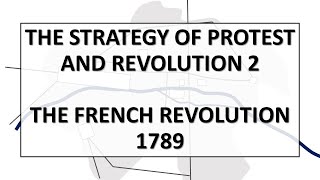 Strategy of Protest and Revolution 2 The French Revolution 1789 [upl. by Hadnama]