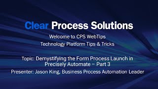 CPS WebTips Demystifying the Form Process Launch in Precisely Automate  Part 3 [upl. by Akym]