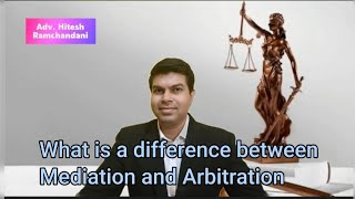 What is a difference between Mediation and Arbitration Adv Hitesh Ramchandani [upl. by Rizan919]