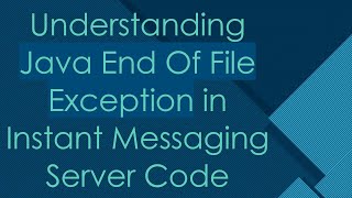 Understanding Java End Of File Exception in Instant Messaging Server Code [upl. by Anesusa]