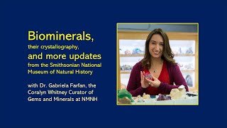 Biominerals their crystallography and more updates from the Smithsonian NMNH – Dr Gabriela Farfan [upl. by Aciret]