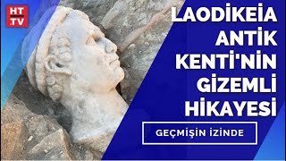 Laodikeia Antik Kenti’nin sırları neler  Geçmişin İzinde  18 Eylül 2021 [upl. by Aliuqahs]