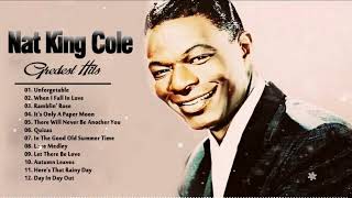 Nat King Cole Greatest Hits Full Album 🎶 The Best Of Nat King Cole Collection [upl. by Nahsin490]