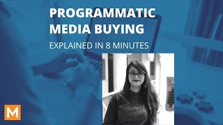 Programmatic Media Buying Explained in 8 minutes  Ft Shashwati Shubhadarshini [upl. by Cran]