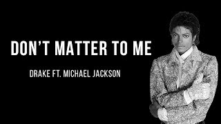 Drake  Don’t Matter To Me ft Michael Jackson [upl. by Alamac]