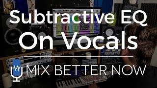 Clean Up Your Vocals Using Subtractive EQ  MixBetterNowcom [upl. by Lexerd]