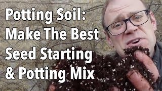 Potting Soil Make The Best Seed Starting amp Potting Mix [upl. by Nutter139]