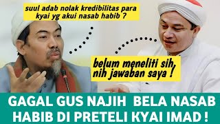 GAGAL NYA GUS NAJIH BELA HABIB DI PRETELI KYAI IMAD LAGI quot NUDUH SUUL ADAB DI PATAHKAN KYAI IMAD [upl. by Ahselak]