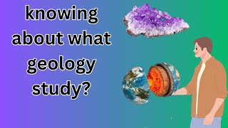 knowing about what geology study [upl. by Nayd403]