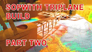 Sopwith Triplane Build Part Two [upl. by Atiniv]