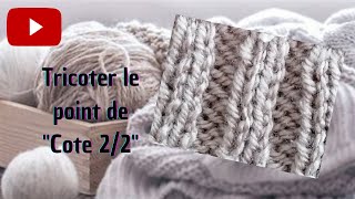 Tricoter le point de quotcôtequot 22 [upl. by Florette]