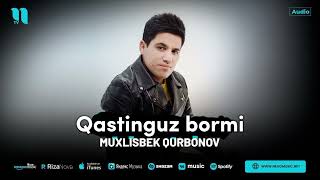 Muxlisbek Qurbonov  Qastingiz Bormi toliq audiomp4 [upl. by Capps799]