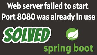 Web server failed to start Port 8080 was already in use spring boot SOLVED [upl. by Gunther]