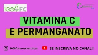 Reação entre a Vitamina C e permanganato de potássio [upl. by Naomi]