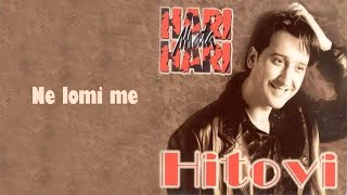 Hari Mata Hari  Ne lomi me Audio 1998 [upl. by Leahci]