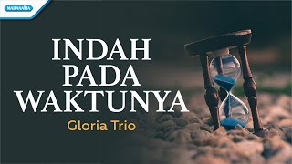 Indah Pada Waktunya  Gloria Trio Official lyric video [upl. by Tammany80]