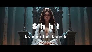 Lunaria Lamb  Shh Official Lyric Video [upl. by Cotter494]