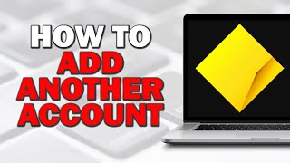 How To Add Another Account To CommBank Easiest Way [upl. by Eiramana]