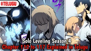 Solo Leveling Season 4 Chapter 112 to 117 Explained in Telugu [upl. by Baniaz]