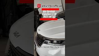 Kia Carnival Signature 22D 2023 xedaquasudung carnival carnival2023 kiacarnival2023 xeotocu [upl. by Sanfred]