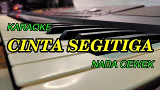 CINTA SEGITIGA KARAOKE NADA CEWEK KORG PA700 [upl. by Lauder61]