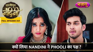 Kyun Liya Nandini Ne Phooli Ka Paksh  FULL EPISODE 251  Dhartiputra Nandini [upl. by Leind]