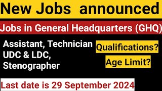 New Jobs announced jobs in General Headquarters GHQ Last date is 29 September 2024 Jobs update [upl. by Nonnahs]