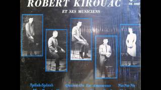 ROBERT KIROUAC et SES MUSICIENS  Voulez Voulez [upl. by Chlores756]