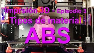 ABS  Impresión 3D  Tipos de Material  Episodio 03 [upl. by Matelda]